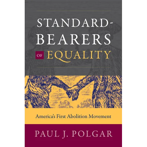 Standard-Bearers of Equality: America's First Abolition Movement - Paperback