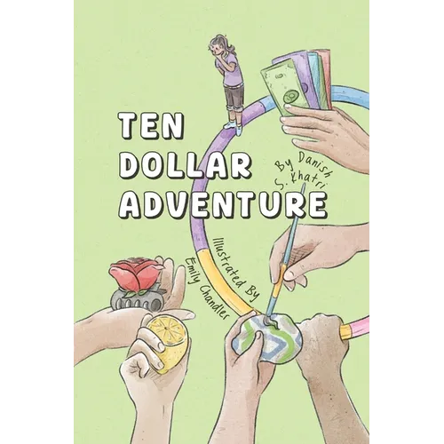 Ten Dollar Adventure: An interactive story about creative problem-solving, money management and entrepreneurship - Paperback