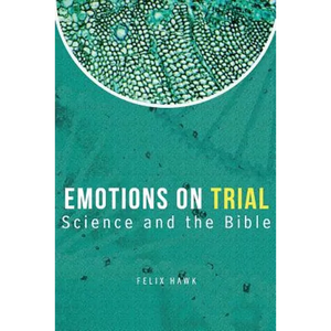 Emotions On Trial: Science and the Bible Reveal - Paperback