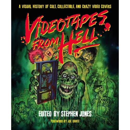 Videotapes from Hell: A Visual History of Cult, Collectible, and Crazy Video Covers - Hardcover