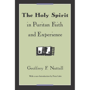 The Holy Spirit in Puritan Faith and Experience - Paperback