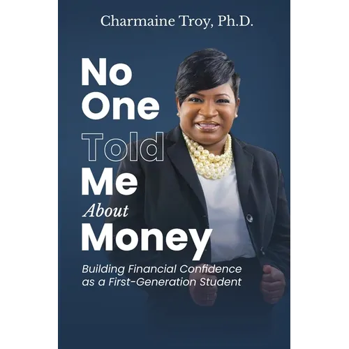 No One Told Me About Money: Building Financial Confidence as a First-Generation Student - Paperback