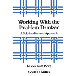 Working with the Problem Drinker: A Solutionfocused Approach - Paperback