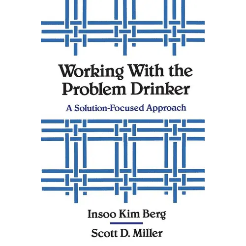 Working with the Problem Drinker: A Solutionfocused Approach - Paperback