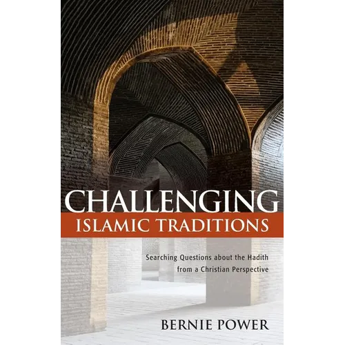 Challenging Islamic Traditions:: Searching Questions about the Hadith from a Christian Perspective - Paperback