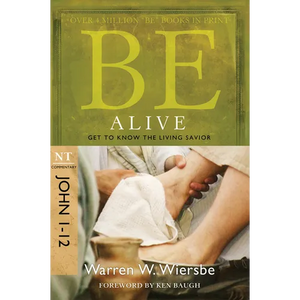 Be Alive (John 1-12): Get to Know the Living Savior - Paperback