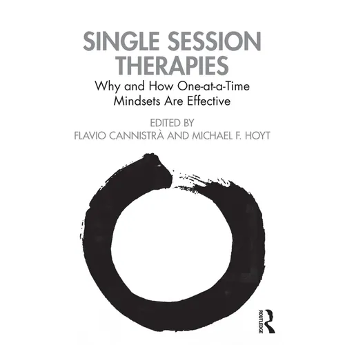 Single Session Therapies: Why and How One-At-A-Time Mindsets Are Effective - Paperback