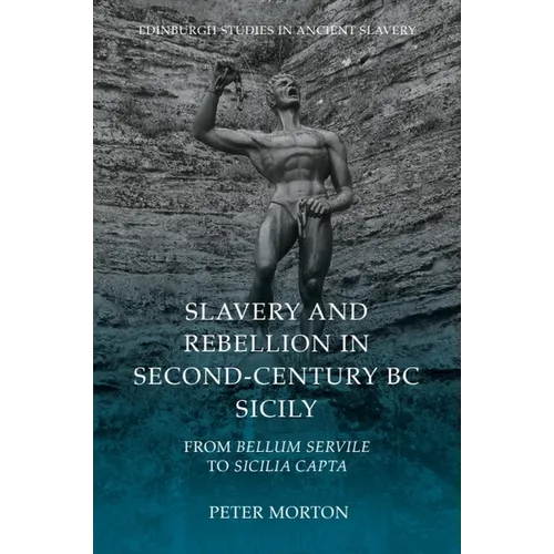 Slavery and Rebellion in Second-Century BC Sicily: From Bellum Servile to Sicilia Capta - Paperback