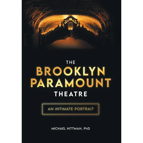 The Brooklyn Paramount Theatre: An Intimate Portrait - Hardcover