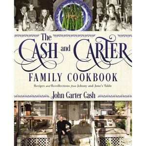 The Cash and Carter Family Cookbook: Recipes and Recollections from Johnny and June's Table - Southern Comfort Food and International Meals from the M - Hardcover