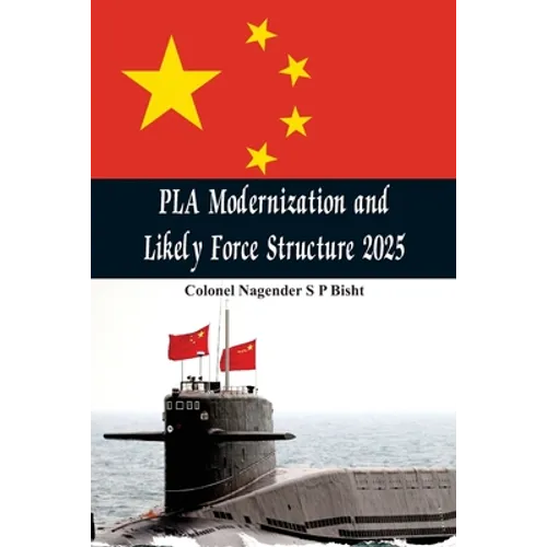 PLA Modernisation and Likely Force Structure 2025 - Paperback