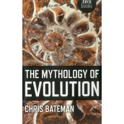 The Mythology of Evolution - Paperback