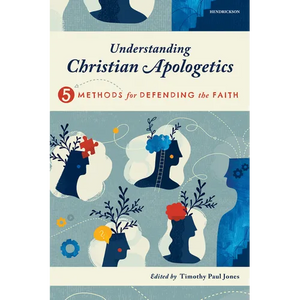 Understanding Christian Apologetics: Five Methods for Defending the Faith - Paperback