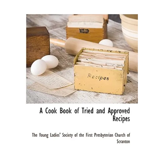A Cook Book of Tried and Approved Recipes - Paperback