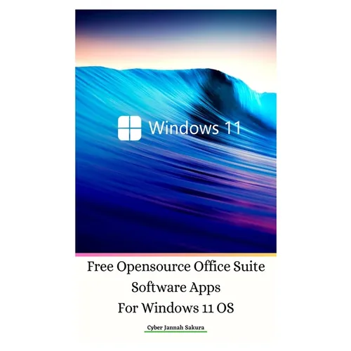 Free Opensource Office Suite Software Apps For Windows 11 OS Hardcover Ver - Hardcover