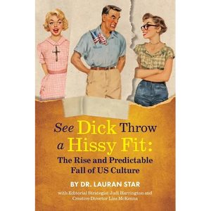 See Dicks Hissyfit: The Rise and Predictable Fall of U.S. Culture - Paperback