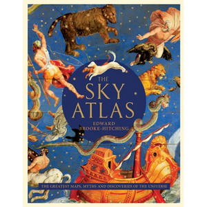 The Sky Atlas: The Greatest Maps, Myths, and Discoveries of the Universe - Hardcover