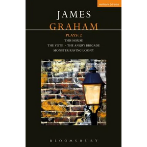 James Graham Plays: 2: This House; The Angry Brigade; The Vote; Monster Raving Loony - Paperback
