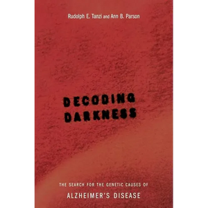 Decoding Darkness: The Search for the Genetic Causes of Alzheimer's Disease - Paperback