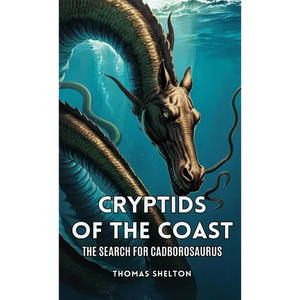 Cryptids of the Coast: The Search for Cadborosaurus - Paperback