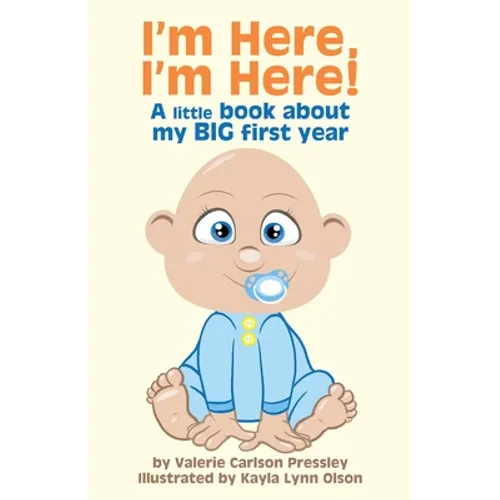 I'm Here, I'm Here!: A Little Book About My Big First Year - Paperback