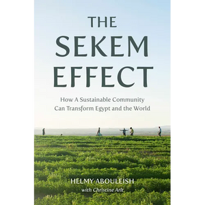 The Sekem Effect: How a Sustainable Community Can Transform Egypt and the World - Paperback