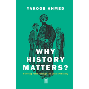 Why History Matters?: Reviving Faith Through the Lens of History - Paperback