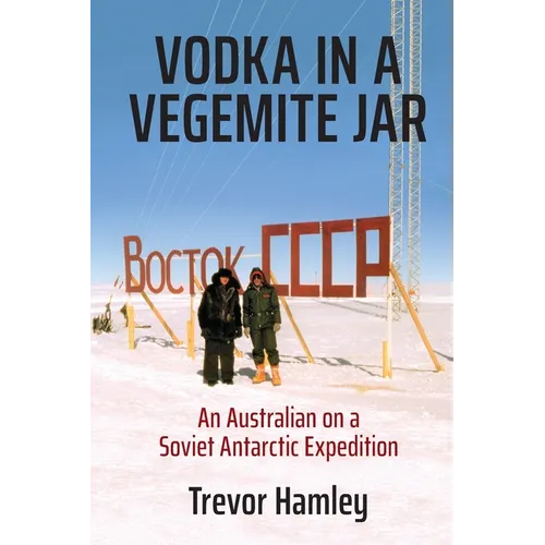 Vodka in a Vegemite Jar: An Australian on a Soviet Antarctic Expedition - Paperback