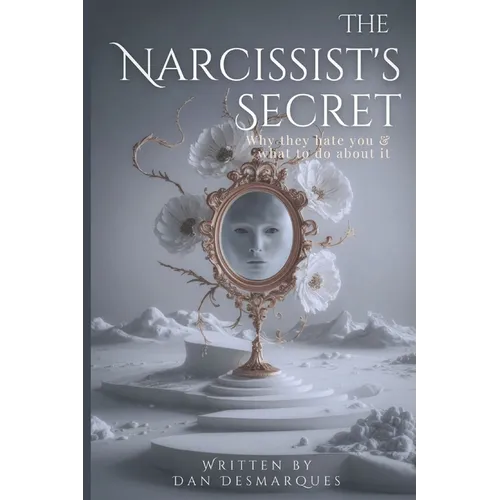 The Narcissist's Secret: Why They Hate You (and What to Do About It) - Paperback
