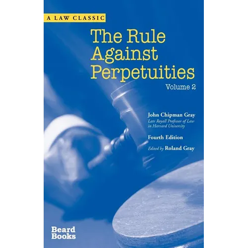 The Rule Against Perpetuities, Fourth Edition, Vol. 2