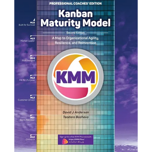 Kanban Maturity Model, Coaches' Edition: A Map to Organizational Agility, Resilience, and Reinvention - Paperback