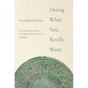 Doing What You Really Want: An Introduction to the Philosophy of Mengzi - Paperback
