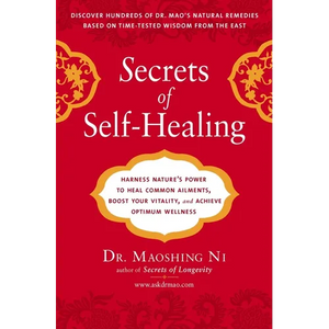 Secrets of Self-Healing: Harness Nature's Power to Heal Common Ailments, Boost Your Vitality, and Achieve Optimum Wellness - Paperback