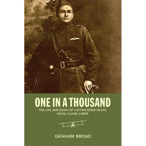 One in a Thousand: The Life and Death of Captain Eddie McKay, Royal Flying Corps - Paperback