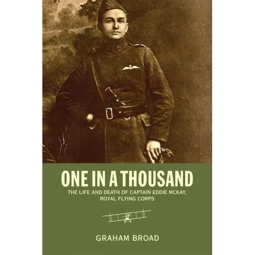 One in a Thousand: The Life and Death of Captain Eddie McKay, Royal Flying Corps - Paperback