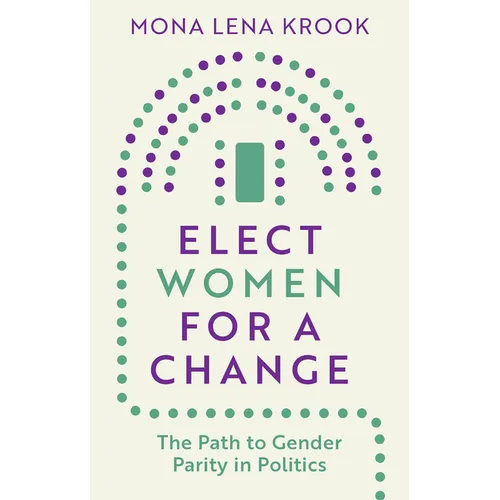 Elect Women for a Change: The Path to Gender Parity in Politics - Paperback