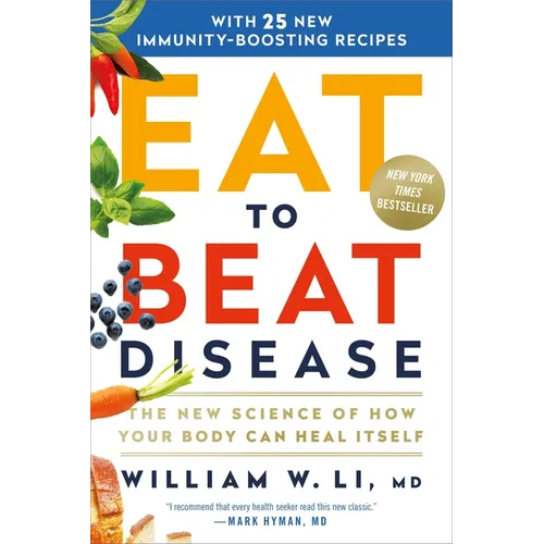 Eat to Beat Disease: The New Science of How Your Body Can Heal Itself - Hardcover