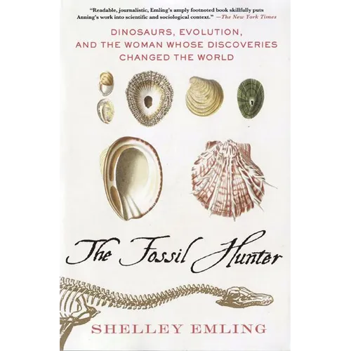 The Fossil Hunter: Dinosaurs, Evolution, and the Woman Whose Discoveries Changed the World - Paperback