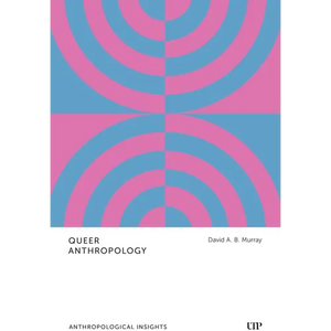 Queer Anthropology: Anthropological Insights - Paperback