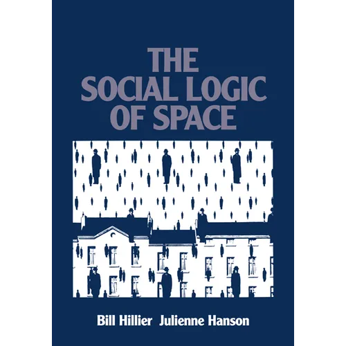 The Social Logic of Space - Paperback