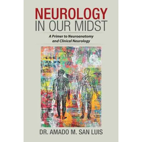 Neurology in Our Midst: A Primer to Neuroanatomy and Clinical Neurology - Paperback