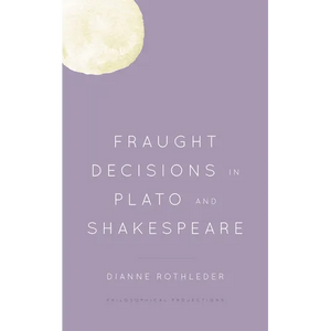 Fraught Decisions in Plato and Shakespeare - Paperback