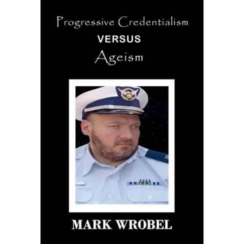Progressive Credentialism Versus Ageism - Paperback