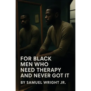For Black Men Who Need Therapy and Never Got It - Paperback