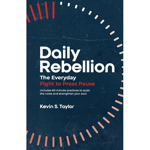 Daily Rebellion: The Everyday Fight to Press Pause - Paperback