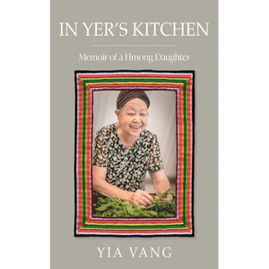 In Yer's Kitchen: Memoir of a Hmong Daughter - Paperback