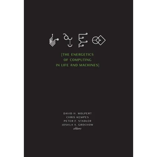 The Energetics of Computing in Life and Machines - Hardcover
