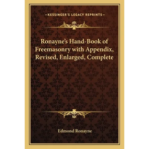 Ronayne's Hand-Book of Freemasonry with Appendix, Revised, Enlarged, Complete - Paperback