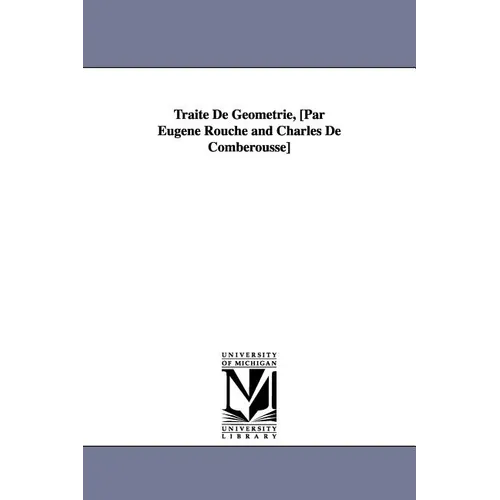 Traite de Geometrie, [Par Eugene Rouche and Charles de Comberousse] - Paperback