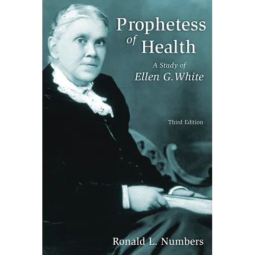 Prophetess of Health: A Study of Ellen G. White - Paperback